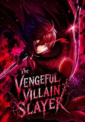 The Vengeful Villain Slayer